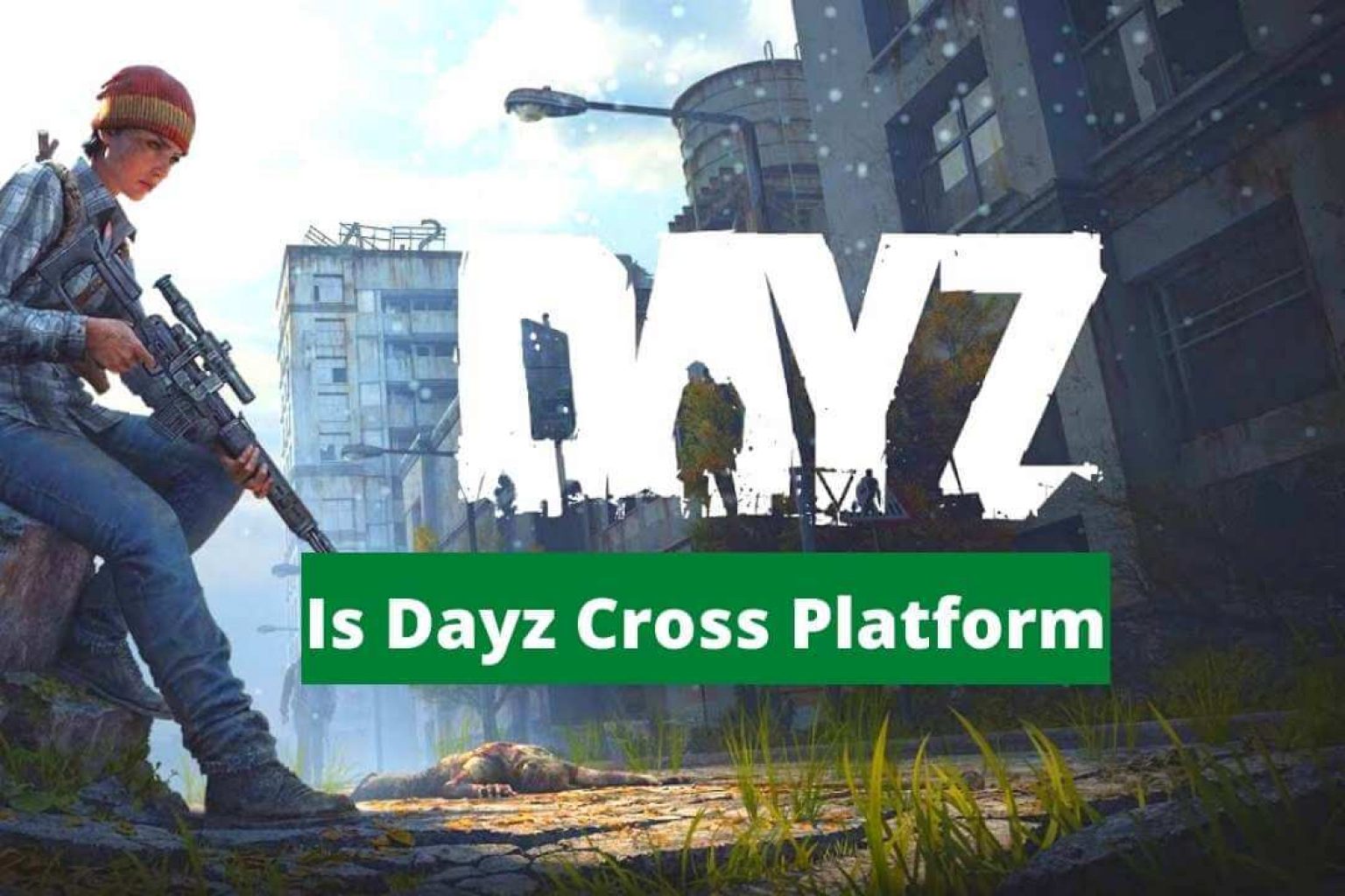 Is DayZ CrossPlatform? Everything We Know PCVenus
