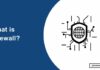 What is Firewall: Everything You Need to Know What is Firewall