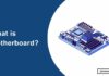 What is Motherboard? Everything You Need to Know What is Motherboard