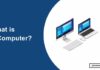 What is a Computer? Everything You Need to Know What is a Computer