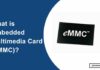 What is eMMC: Everything You Need to Know What is eMMC