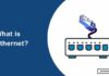 What is Ethernet? Everything You Need to Know What is Ethernet