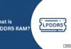What is LPDDR5 RAM: Everything You Need to Know LPDDR5 RAM
