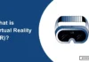 What is VR? A Complete Guide to Virtual Reality What is VR
