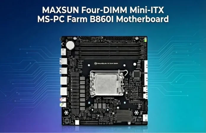MAXSUN MS-PC Farm B860I four-DIMM Mini-ITX motherboard with LGA socket
